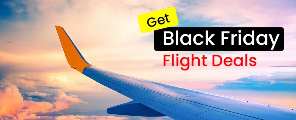 Unveiling the Sky: Black Friday Flight Deals You Won’t Want to Miss